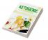 Ketogenic Cleanse : The Complete Keto Diet Success Guide. Reset Your Metabolism with Delicious Whole-Food Recipes and Meal Plans (2022 Edition for Beginners)