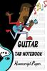 Guitar Tab Notebook : Wonderful Blank Music Sheet Notebook/ Blank Guitar Tablature Book for Music Composition and Songwriting