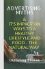 Advertising Myths: It's Impact on Ways To A Healthy Lifestyle And  Food - The Natural Way.