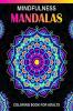 Mindfulness Mandalas Coloring Book for Adults : 30 Relaxing Coloring Pages Featuring Beautiful Pattern Mandala Coloring Book for Adult Relaxation