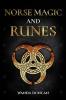 Norse Magic and Runes : The Ultimate Guide to Norse Paganism Rituals Symbols and Divination for Absolute Beginners. Learn the Technique of Runecasting and Reading Elder Futhark Runes (2022)