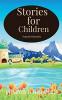 Stories for children : It's a fiction based story book made foe children/beginers