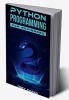 Python Programming for Beginners : Crash Course on Python for Web Development Data Analysis Data Science and Machine Learning (2022 Guide for Newbies)