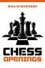 Chess Openings: The Complete Manual for Beginners with Theory Fundamentals and Strategies. Use Detailed White and Black Openings and Beat Your Opponent (2022 Guide for Newbies)
