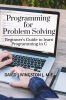 Programming for Problem Solving : Beginner's Guide to learn Programming in C