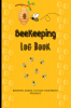 Beekeeping Log Book : Amazing Beekeeper Journal to Track Your Beehive Progress and Behavior of the colony | Tracking Journal and Checklist for Beekeepers & Bee lovers | Perfect Gift for Women o...
