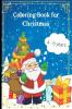 Christmas Coloring Book for Kids : Beautiful Pages to Color with Santa Claus Reindeer Snowmen and  More!