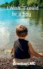 I Wish "I"could be a boy