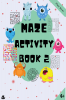Maze Puzzles for All – Book 2 -  100 Mazes (6-8 years 8-10 years 10-12 years)