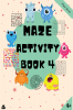 Maze Puzzles for All – Book 4 -   100 Mazes (6-8 years 8-10 years 10-12 years)