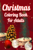 Christmas Coloring Book For Adults : Contain Beautiful Illustrations Stress Relief Creativity And Relaxation
