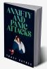 Anxiety and Panic Attacks : Twelve-Step Guide to Coping with Stress Panic and Anxiety Attacks. Eliminate Worries and Negative Thoughts to Improve Your Emotional Control and Your Life (2022 Guide)