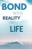 BOND WITH REALITY OF LIFE
