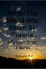 When The World Was Bitten By Corona : My Lockdown Poems