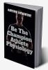 Be The Champion Athlete Physiology