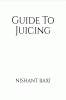Guide To Juicing