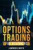 OPTIONS TRADING FOR BEGINNERS Lawrence Booth : A-Z Glossary of All Technical Terms Used in Options Trading. Learn the Strategies and Techniques to Start Making Money in Just a Few Weeks (2022 Guide...