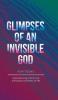 Glimpses of an Invisible God for Teens