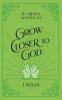 If I Really Wanted to Grow Closer to God I Would . . .