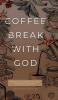 Coffee Break with God