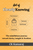 Art Of ClearlyKnowing : The mindfulness journey toward clarity insight &amp; freedom
