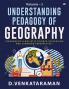 Understanding Pedagogy of Geography : Volume - 1