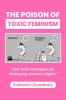 The Poison of Toxic Feminism: How Toxic Ideologies Are Destroying Women's Rights