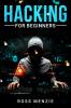 Hacking for Beginners : Comprehensive Guide on Hacking Websites Smartphones Wireless Networks Conducting Social Engineering Performing a Penetration Test and Securing Your Network (2022)