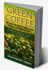 Green Coffee - The Cure for Obesity High Blood Pressure and Diabetes Type 2 : Health for drinking - Cheap Good and Sustainable