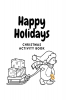 Happy Holidays: Christmas Activity Book for Kids Ages 4-8 | Season's Greetings Christmas Story Wishes List Puzzles Games| Trace & Color | Dot to Dot