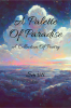 A Palette Of Paradise : A Collection Of Poetry