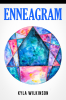 Enneagram : An In-Depth Exploration of Your Unique Personality Based on 9 Personality Types and Its Twenty-Seven Subtypes. (Ultimate Guide to Self-Discovery for Beginners)