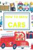 How to draw Cars: Learn to draw step by step awesome cars trucks and other vehicles for kids ages 4-12