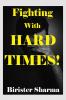 Fighting With Hard Times!