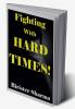 Fighting With Hard Times!