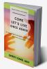 COME LET'S LIVE ONCE AGAIN : Are you willing to start again even if you think that there's no way out ?