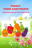 Funny Food and Fruits Coloring Book for Toddlers: My Fist Coloring and Activity Book for Toddlers Ages 2 and Up | Designs of Food for Toddlers | Early Learning Coloring for Your Toddlers