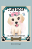 Cute Dogs Coloring Book for Kids: Coloring and Activity Book for Kids Ages 3-8 with Cute Dogs | Cute Dgos Desings for Kids and Toddlers