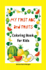My first ABC and Fruits coloring book for kids: My Fist and Best Coloring and Activity Book with ABC and Fruits