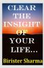 CLEAR THE INSIGHT OF YOUR LIFE…