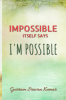 IMPOSSIBLE ITSELF SAYS I`M POSSIBLE - 3 : Route to Possibility