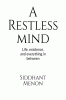 A Restless Mind : Life existence and everything in between