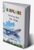 Airplane Coloring Book for Kids: Amazing Airplanes Coloring and Activity Book for Children with Ages 4-8 | Beautiful Coloring Pages with a Variety of Airplanes | Amazing Gift for Boys