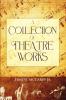 A Collection of Theatre Works