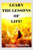 LEARN THE LESSONS OF LIFE!