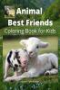 Animal Best Friends Coloring Book for Kids vol.2: A Cute Farm Animal Coloring Book for Kids Ages 3-8 | Super Coloring Pages of Animals on the Farm |Animal Best Friends Activity and Coloring Book fo...