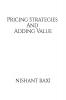 Pricing Strategies And Adding Value