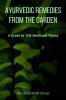 Ayurvedic Remedies from The Garden : A Guide to 108 Medicinal Plants