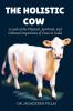 The Holistic Cow A Look at the Physical Spiritual and Cultural Importance of Cows in India