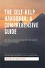 The Self-Help Handbook: A Comprehensive Guide : 25+ Book Summaries from Self-Help Authors around the world!